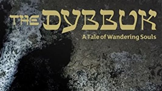 Image The Dybbuk: A Tale of Wandering Souls