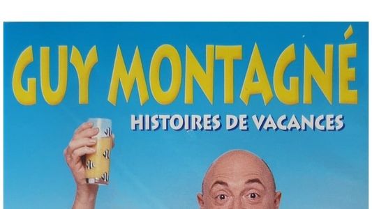 Guy Montagné : Histoires de vacances