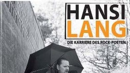 Hansi Lang - Ich Spielte Leben - Die Karriere des Rock Poeten