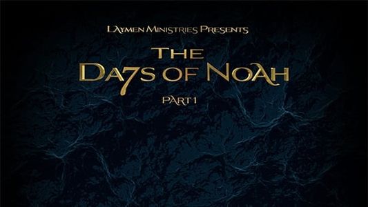 The Days of Noah Part 1: The Flood