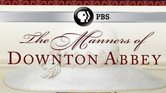 The Manners of Downton Abbey