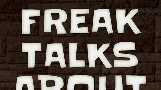 Freak Talks About Sex