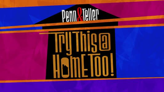 Penn & Teller: Try This at Home Too