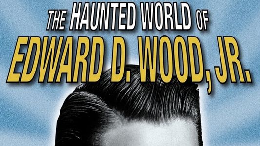 The Haunted World of Edward D. Wood, Jr.