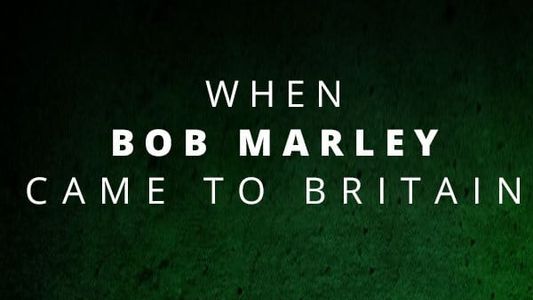 When Bob Marley Came to Britain