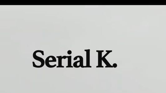 Serial K.