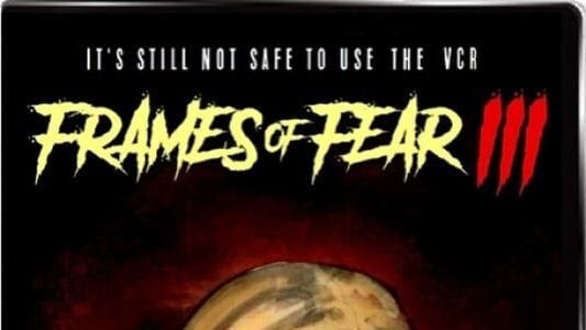 Frames of Fear III
