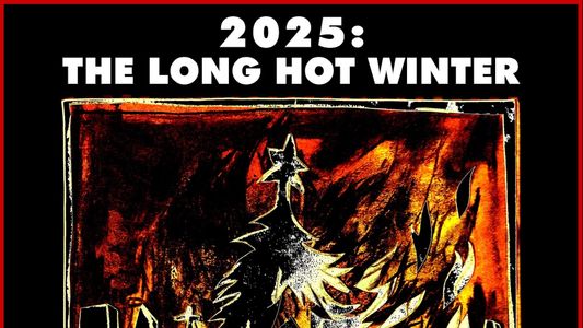 2025: The Long Hot Winter
