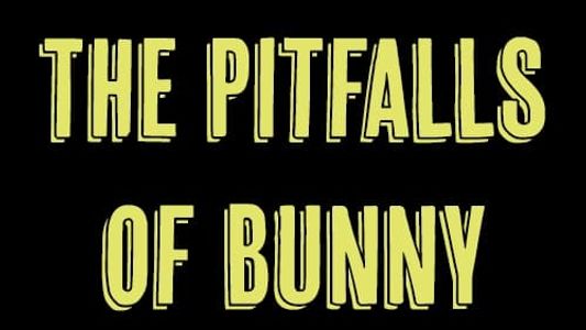 The Pitfalls of Bunny