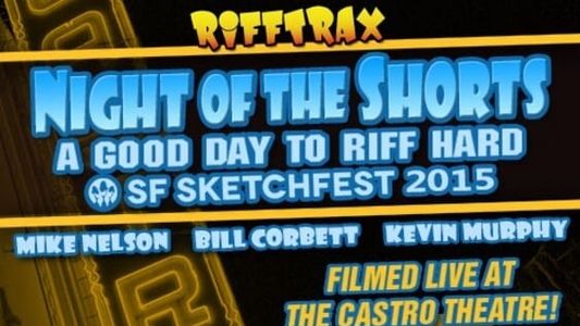 Rifftrax live: Night of the Shorts - SF Sketchfest 2015