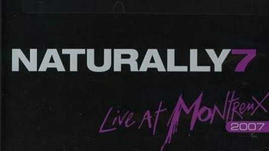 Naturally 7: Live at Montreux 2007