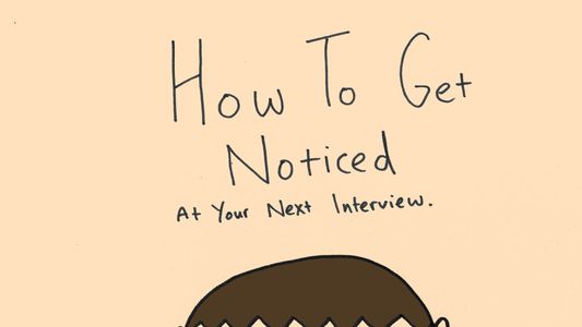 How To Get Noticed At Your Next Interview