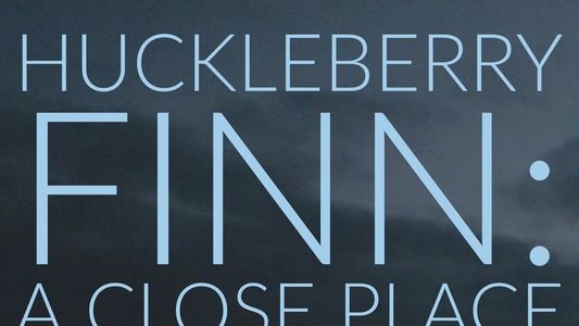 Huckleberry Finn: A Close Place