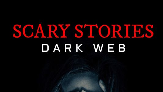 Scary Stories: Dark Web