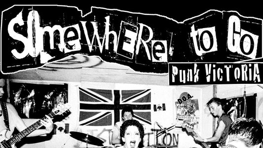 Somewhere To Go: Punk Victoria