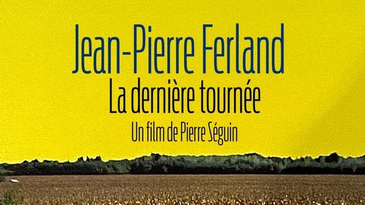 Jean-Pierre Ferland - La dernière tournée