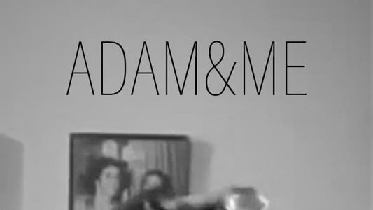 Adam & Me