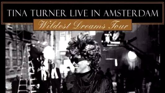 Tina Turner : Live in Amsterdam - Wildest Dreams Tour