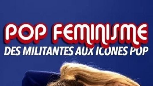 Image Pop féminisme : des militantes aux icônes pop