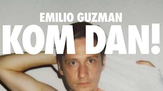 Emilio Guzman: Kom Dan!