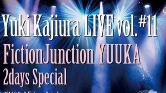 Yuki Kajiura LIVE Vol.#11 FictionJunction YUUKA 2days Special 2014.02.08-09 Nakano Sunplaza