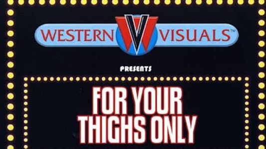 For Your Thighs Only
