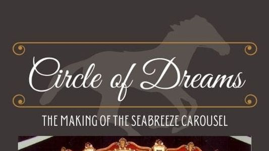 Image Circle of Dreams: The Making of the Seabreeze Carousel