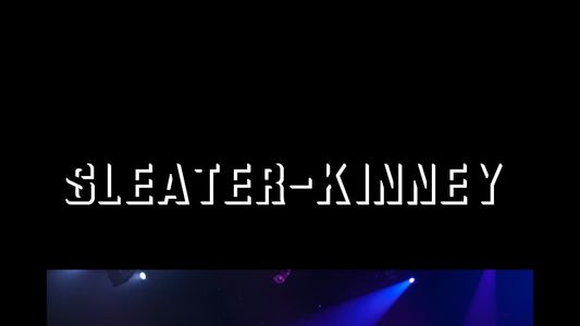 Sleater-Kinney: Live from Austin, TX