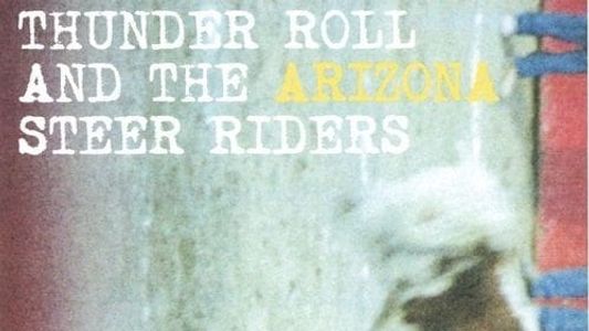 Thunder Roll & The Arizona Steer Riders