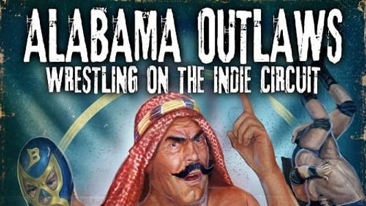 Alabama Outlaws - Wrestling on the Indie Circuit