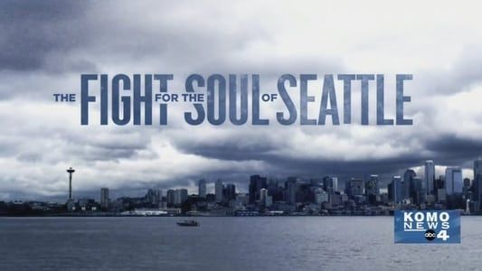 The Fight for the Soul of Seattle