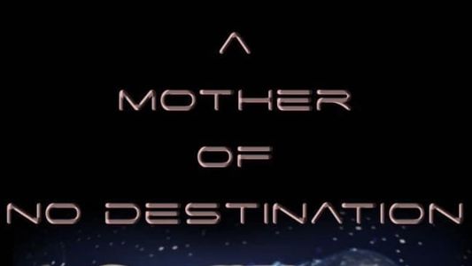 A Mother of No Destination