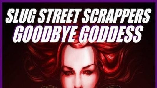 Slug Street Scrappers: Goodbye Goddess