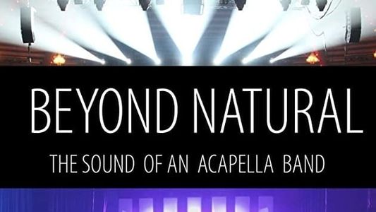 Beyond Natural: The Journey of an Acapella Band 