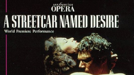 A Streetcar Named Desire - The San Francisco Opera World Premiere
