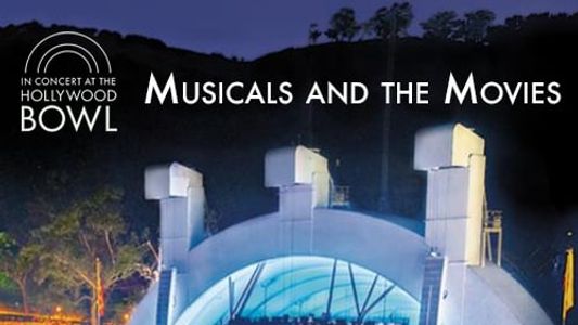 In Concert at The Hollywood Bowl: Musicals and the Movies