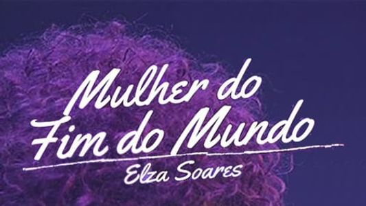Elza Soares: A Mulher do Fim do Mundo