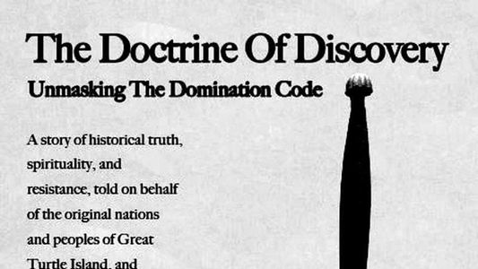 The Doctrine of Discovery: Unmasking the Domination Code