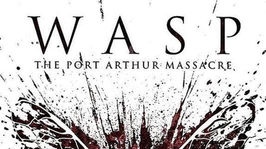 Wasp: The Port Arthur Massacre