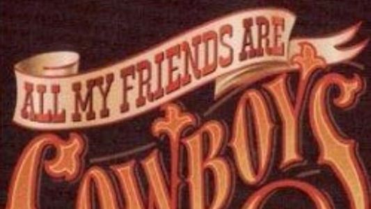 All My Friends Are Cowboys