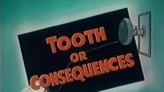 Tooth or Consequences