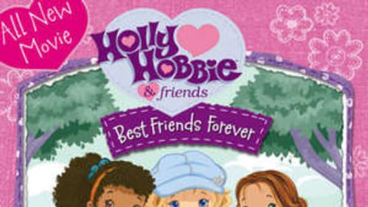 Holly Hobbie and Friends: Best Friends Forever