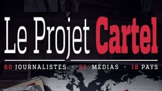 Projet Cartels : les multinationales de la drogue