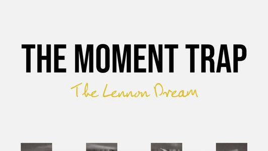 The Moment Trap: The Lennon Dream