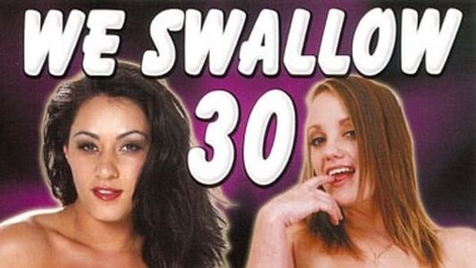 We Swallow 30
