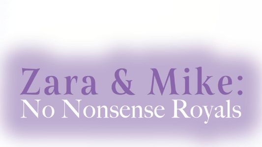 Zara & Mike: No Nonsense Royals