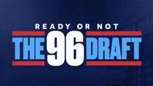 Ready or Not: The 96 NBA Draft