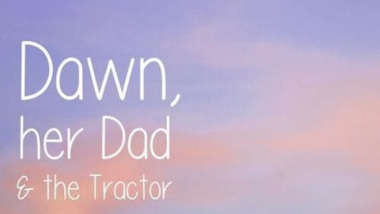 Dawn, Her Dad & The Tractor