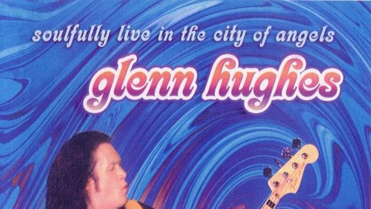 Glenn Hughes: Soulfully Live in the City of Angels