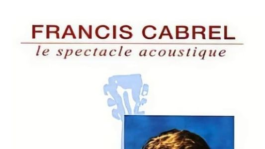 Francis Cabrel : Le Spectacle acoustique